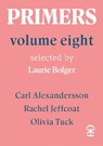 Primers Volume Eight - Carl Alexandersson ; Rachel Jeffcoat ; Olivia Tuck - 9781916760448