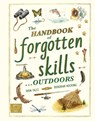 The Handbook of Forgotten Skills… Outdoors - Iron Tazz - 9781917044806