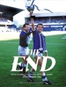 The End: From Glory to a Whole New Ball Game: Everton 1985-1994 - Gavin Buckland - 9781917064026