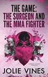 The Game - the Surgeon and the MMA Fighter (a Body Count novella) - Jolie Vines - 9781917580052