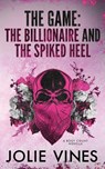 The Game - the Billionaire and the Spiked Heel (a Body Count novella) - Jolie Vines - 9781917580243