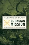 Dugin, A: Eurasian Mission - Alexander Dugin - 9781917646215