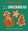 Let's Make Gingerbread: See It, Say It, Cook It, Eat It! - Jamie Oliver - 9781917768566