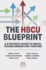 The HBCU Blueprint - Herman J. Felton Jr. ; Elfred Anthony Pinkard ; Roderick L. Smothers Sr. - 9781918026245