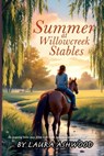 Summer at Willowcreek Stables ( A healing horse story; show jumping fiction) - Laura Ashwood - 9781918385090