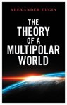 The Theory of a Multipolar World - Alexander Dugin - 9781918418132