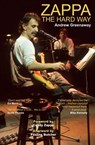 Zappa The Hard Way - Revised and Expanded 2026 Edition - Andrew Greenaway - 9781918419078