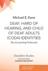 DEAF, HARD OF HEARING, AND CHILD OF DEAF ADULTS (CODA) IDENTITIES - Michael E. Kane - 9781918526318