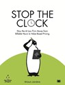 Stop The Clock: How The AI Law Firm Moves From Billable Hours to Value-Based Pricing - Shaun Jardine - 9781918612073