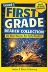 First Grade Reader Collection: Level 1: 20 Fiction and Nonfiction Short Stories for Early Readers to Build Confidence, Master Full Sentences, and Impr - Rebecca Whitlock - 9781918686005