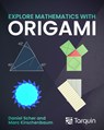 Exploring Mathematics with Origami - Marc Kirschenbaum ; Daniel Scher - 9781918827002