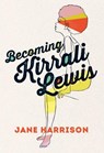 Becoming Kirrali Lewis - HARRISON,  Jane - 9781922142801