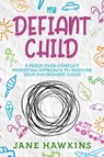 My Defiant Child - Jane Hawkins - 9781922346285