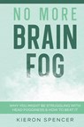 No More Brain Fog - Kieron Spencer - 9781922346728