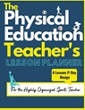 The Physical Education Teacher's Lesson Planner - The Life Graduate Publishing Group ; Mark Dalton - 9781922453617