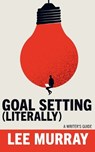 Goal Setting (Literally) - MURRAY,  Lee - 9781922479884
