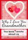 Why I Love You Grandmother - PUBLISHING GROUP,  The Life Graduate - 9781922568588