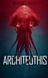 Architeuthis: A Deep Sea Thriller - Michael Cole - 9781923165854