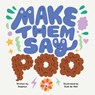Make Them Say Poo - Stephen - 9781923293724