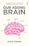Our Ageing Brain - ALEMAN,  Andre - 9781925106114