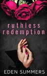 Ruthless Redemption - Eden Summers - 9781925512519