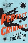 Perfect Criminals - Jimmy Thomson - 9781925712285
