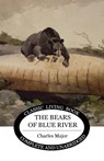The Bears of Blue River - Charles Major - 9781925729283