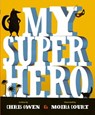 My Superhero - Chris Owen - 9781925816464