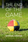 The End of the Game - Michael Fiddian - 9781925914399
