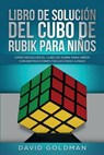 Libro de Solucion Del Cubo de Rubik para Ninos - David Goldman - 9781925967197