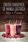 Cirugia Bariatrica de Manga Gastrica - Libro de Cocina - Kristin Scott - 9781925967258