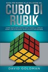 Guida per bambini alla soluzione del Cubo di Rubik - David Goldman - 9781925967265