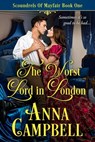 The Worst Lord in London: Scoundrels of Mayfair Book 1 - Anna Campbell - 9781925980233