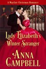 Lady Elizabeth’s Winter Stranger: A Mayfair Christmas Romance - Anna Campbell - 9781925980356