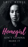 Homegirl Ain't Gonna Make It - Eric Reese - 9781925988192