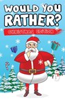 Would You Rather? Christmas Edition - Canggu Publishing - 9781925992427
