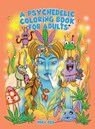 A Psychedelic Coloring Book For Adults - Relaxing And Stress Relieving Art For Stoners - Nora Reid - 9781925992588
