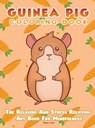 Guinea Pig Coloring Book - The Relaxing And Stress Relieving Art Book For Mindfulness - REID,  Nora - 9781925992939