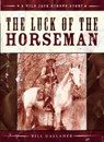 The Luck of the Horseman - Bill Gallaher - 9781926741109