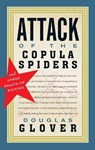 Attack of the Copula Spiders - Douglas Glover - 9781926845463