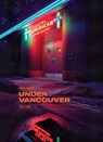 Greg Girard: Under Vancouver 1972-1982 - David Campany - 9781926856100