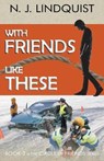 With Friends Like These - LINDQUIST,  N. J. - 9781927692059