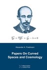 Papers On Curved Spaces and Cosmology - Alexander a Friedmann - 9781927763223