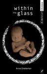 Within the Glass - CHATTERTON,  Anna - 9781927922323