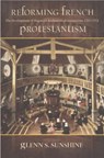 Reforming French Protestantism - SUNSHINE,  Glenn S. - 9781931112284