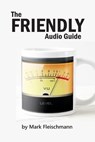 The Friendly Audio Guide - Mark Fleischmann - 9781932732207