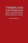Timberlake Wertenbaker and Contemporary British Feminist Drama - GOMCELI,  Nursen - 9781933146898