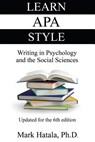 Learn APA Style: Writing in Psychology and the Social Sciences - Mark Hatala - 9781933167022