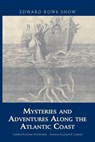 Mysteries and Adventures Along the Atlantic Coast - Edward Rowe Snow - 9781933212876