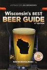 Wisconsin's Best Beer Guide, 4th Edition - Kevin Revolinski - 9781933272658